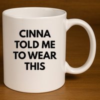 Cinna Told Me To Wear This In Black 11oz C Handle Ceramic Mug