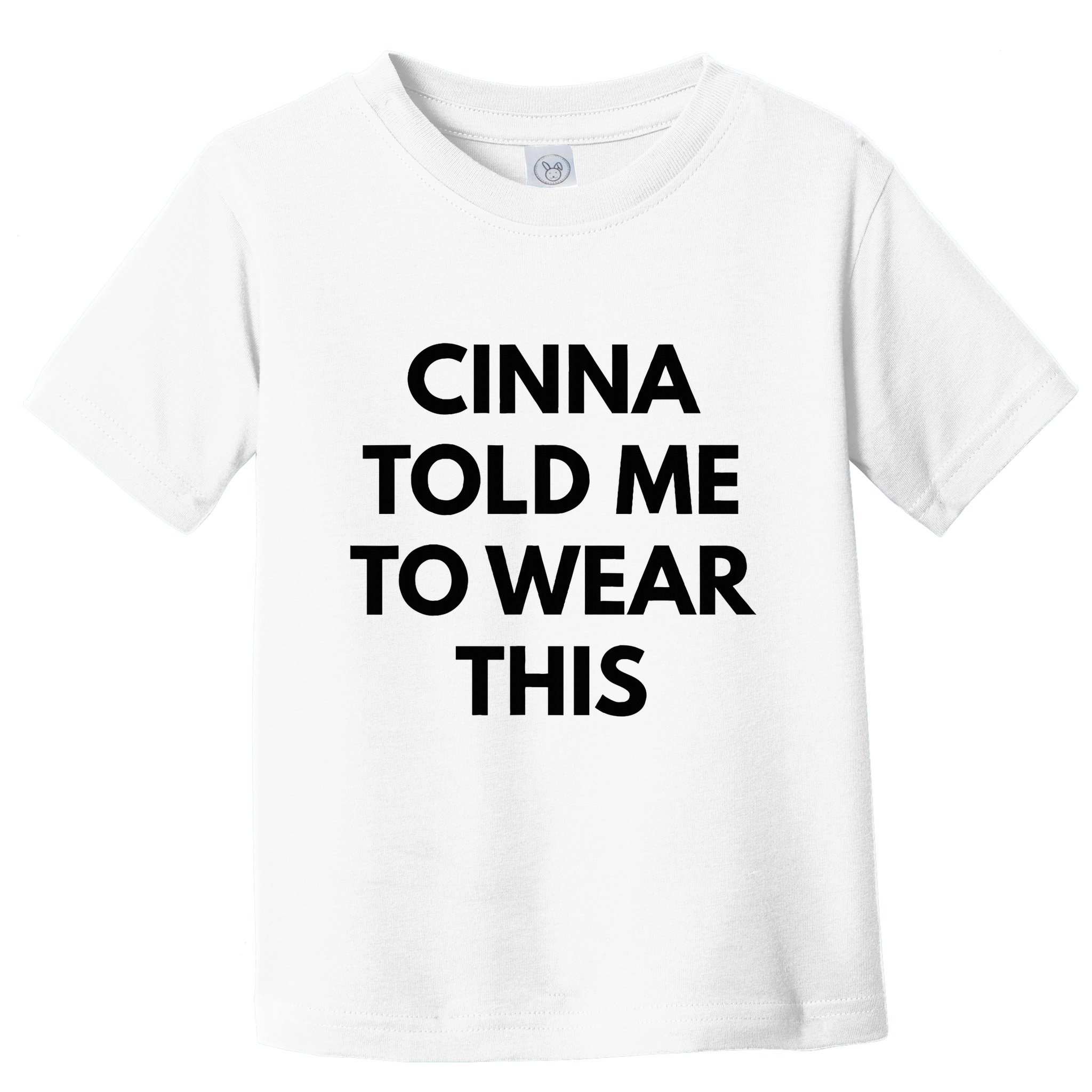 Cinna Told Me To Wear This In Black Toddler T-Shirt