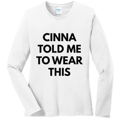 Cinna Told Me To Wear This In Black Ladies Long Sleeve Shirt