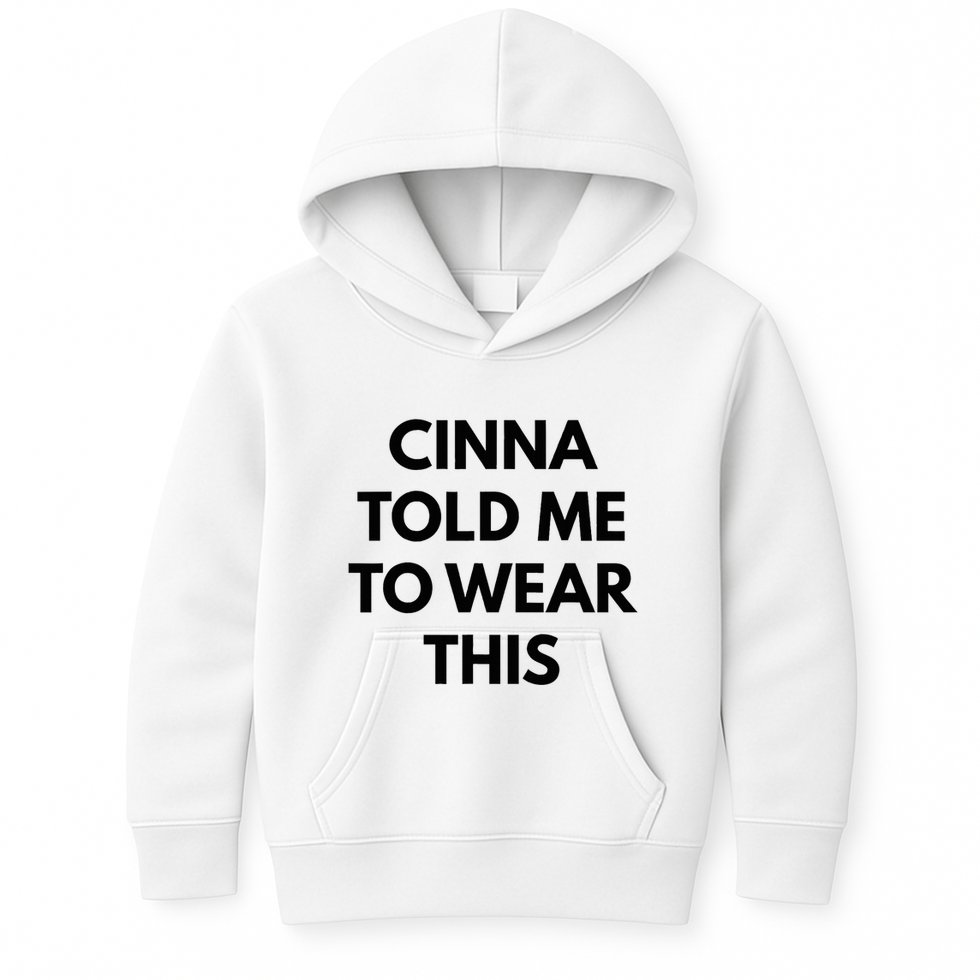Cinna Told Me To Wear This In Black Kids Hoodie