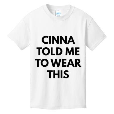 Cinna Told Me To Wear This In Black Kids T-Shirt