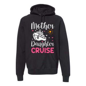 Cruise Trip Mother Daughter Cruise Ship Travelling Traveller Premium Hoodie