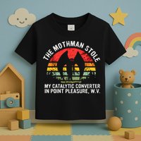 Cryptid The Mothman Stole My Catalytic Converter In Point Toddler T-Shirt