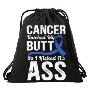 Cancer Touched My Butt so I Kicked it's Ass Colon Cancer Drawstring Bag