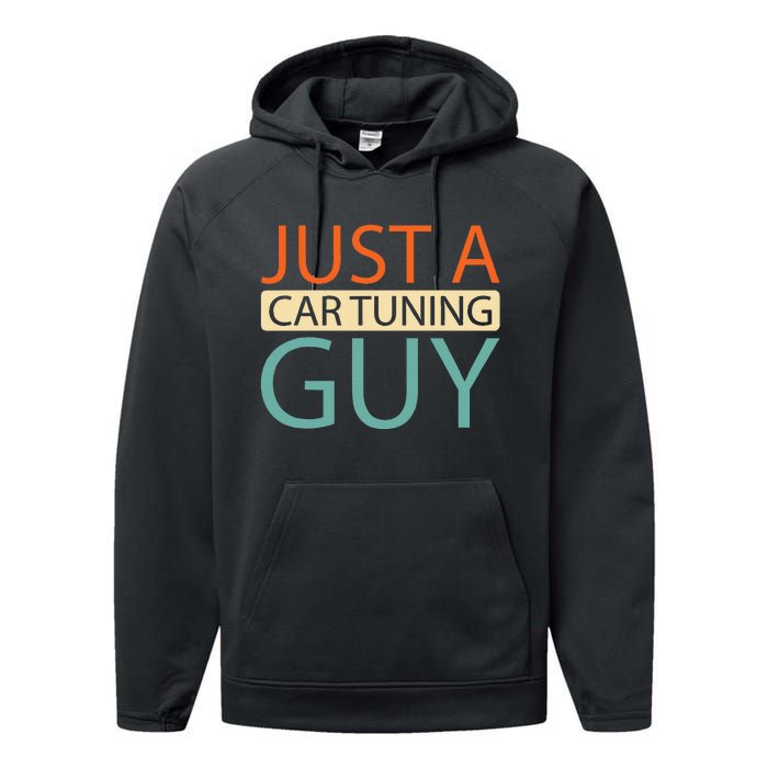 Car Tuning Mechanic Tuner Workshop Just A Car Tuning Guy Performance Fleece Hoodie