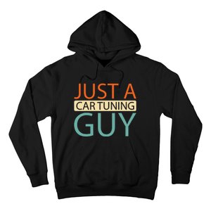 Car Tuning Mechanic Tuner Workshop Just A Car Tuning Guy Hoodie