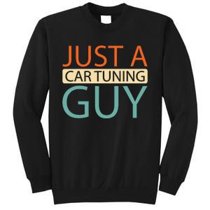 Car Tuning Mechanic Tuner Workshop Just A Car Tuning Guy Sweatshirt