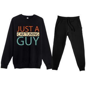 Car Tuning Mechanic Tuner Workshop Just A Car Tuning Guy Premium Crewneck Sweatsuit Set