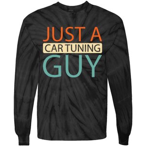 Car Tuning Mechanic Tuner Workshop Just A Car Tuning Guy Tie-Dye Long Sleeve Shirt