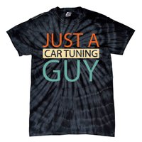 Car Tuning Mechanic Tuner Workshop Just A Car Tuning Guy Tie-Dye T-Shirt