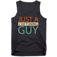 Car Tuning Mechanic Tuner Workshop Just A Car Tuning Guy Tank Top