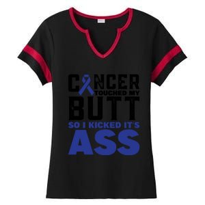 Cancer Touched My Butt So I Kicked Its Ass Funny Colon Cancer Awareness Ladies Halftime Notch Neck Tee