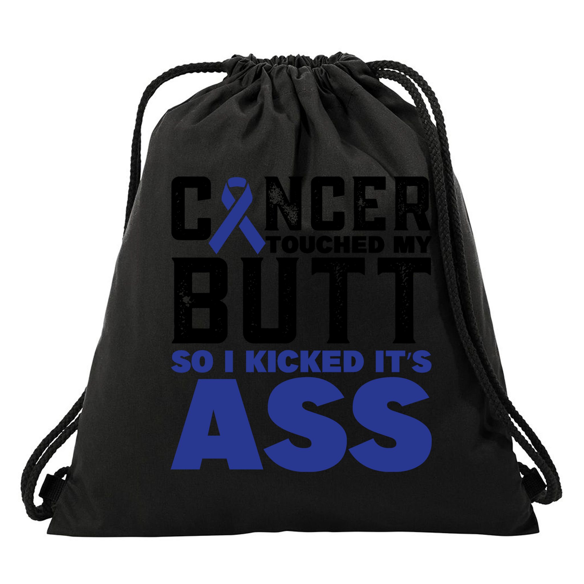 Cancer Touched My Butt So I Kicked Its Ass Funny Colon Cancer Awareness Drawstring Bag
