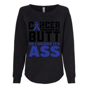 Cancer Touched My Butt So I Kicked Its Ass Funny Colon Cancer Awareness Womens California Wash Sweatshirt