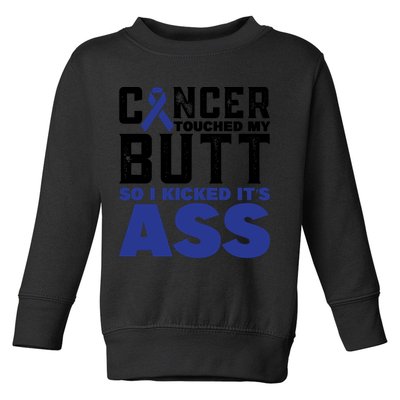 Cancer Touched My Butt So I Kicked Its Ass Funny Colon Cancer Awareness Toddler Sweatshirt