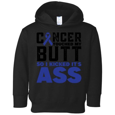 Cancer Touched My Butt So I Kicked Its Ass Funny Colon Cancer Awareness Toddler Hoodie