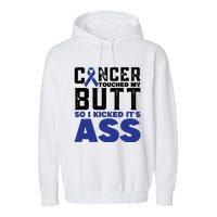 Cancer Touched My Butt So I Kicked Its Ass Funny Colon Cancer Awareness Garment-Dyed Fleece Hoodie