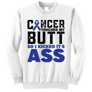 Cancer Touched My Butt So I Kicked Its Ass Funny Colon Cancer Awareness Sweatshirt