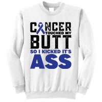 Cancer Touched My Butt So I Kicked Its Ass Funny Colon Cancer Awareness Sweatshirt