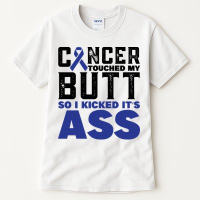 Cancer Touched My Butt So I Kicked Its Ass Funny Colon Cancer Awareness Tall T-Shirt