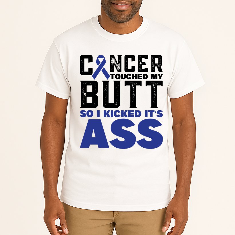 Cancer Touched My Butt So I Kicked Its Ass Funny Colon Cancer Awareness Tall T-Shirt