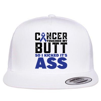Cancer Touched My Butt So I Kicked Its Ass Funny Colon Cancer Awareness Flatbill Hat