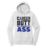 Cancer Touched My Butt So I Kicked Its Ass Funny Colon Cancer Awareness Women's Pullover Hoodie