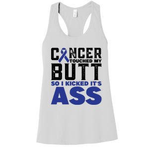 Cancer Touched My Butt So I Kicked Its Ass Funny Colon Cancer Awareness Women's Racerback Tank