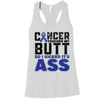 Cancer Touched My Butt So I Kicked Its Ass Funny Colon Cancer Awareness Women's Racerback Tank