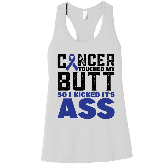 Cancer Touched My Butt So I Kicked Its Ass Funny Colon Cancer Awareness Women's Racerback Tank