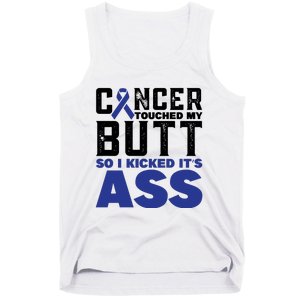 Cancer Touched My Butt So I Kicked Its Ass Funny Colon Cancer Awareness Tank Top