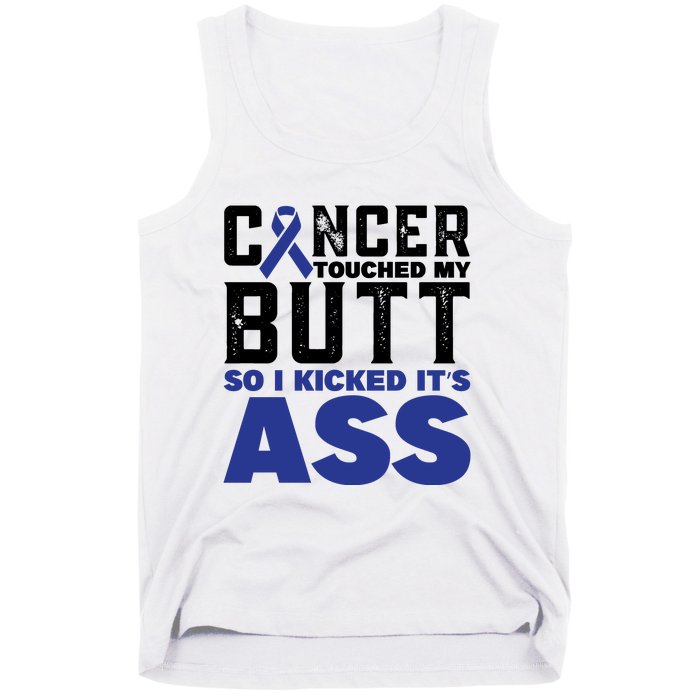 Cancer Touched My Butt So I Kicked Its Ass Funny Colon Cancer Awareness Tank Top