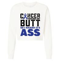 Cancer Touched My Butt So I Kicked Its Ass Funny Colon Cancer Awareness Cropped Pullover Crew