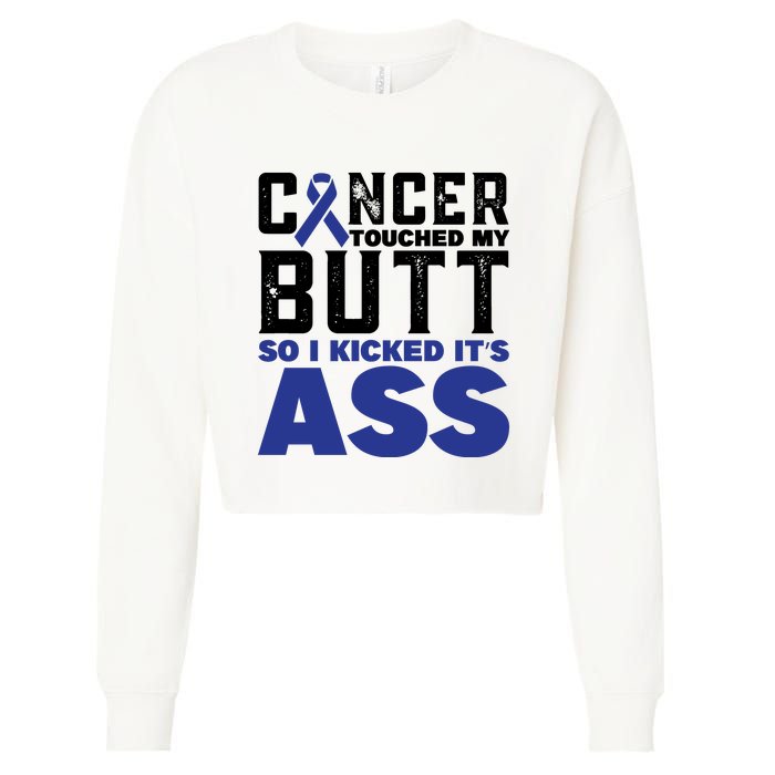 Cancer Touched My Butt So I Kicked Its Ass Funny Colon Cancer Awareness Cropped Pullover Crew