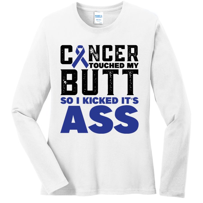 Cancer Touched My Butt So I Kicked Its Ass Funny Colon Cancer Awareness Ladies Long Sleeve Shirt