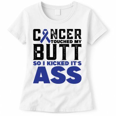 Cancer Touched My Butt So I Kicked Its Ass Funny Colon Cancer Awareness Womens T-Shirt