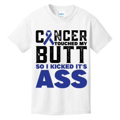 Cancer Touched My Butt So I Kicked Its Ass Funny Colon Cancer Awareness Kids T-Shirt