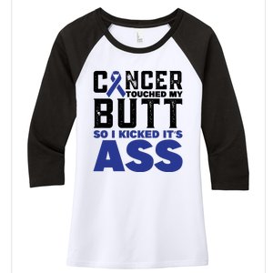 Cancer Touched My Butt So I Kicked Its Ass Funny Colon Cancer Awareness Women's Tri-Blend 3/4-Sleeve Raglan Shirt