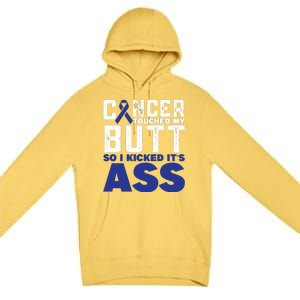 Cancer Touched My Butt So I Kicked Its Ass Funny Colon Cancer Awareness Premium Pullover Hoodie