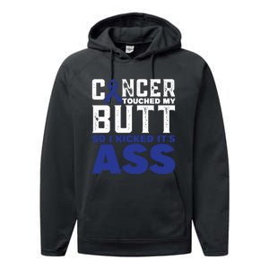 Cancer Touched My Butt So I Kicked Its Ass Funny Colon Cancer Awareness Performance Fleece Hoodie