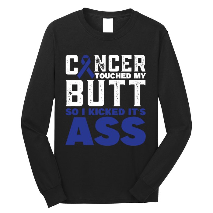 Cancer Touched My Butt So I Kicked Its Ass Funny Colon Cancer Awareness Long Sleeve Shirt