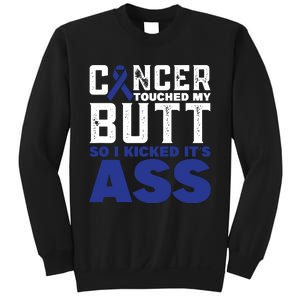 Cancer Touched My Butt So I Kicked Its Ass Funny Colon Cancer Awareness Sweatshirt