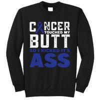 Cancer Touched My Butt So I Kicked Its Ass Funny Colon Cancer Awareness Sweatshirt