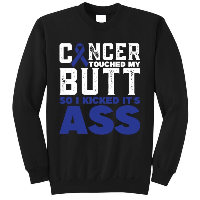 Cancer Touched My Butt So I Kicked Its Ass Funny Colon Cancer Awareness Sweatshirt