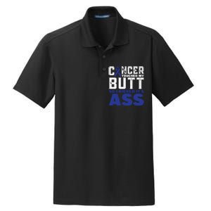 Cancer Touched My Butt So I Kicked Its Ass Funny Colon Cancer Awareness Dry Zone Grid Polo