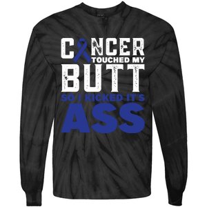 Cancer Touched My Butt So I Kicked Its Ass Funny Colon Cancer Awareness Tie-Dye Long Sleeve Shirt