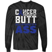 Cancer Touched My Butt So I Kicked Its Ass Funny Colon Cancer Awareness Tie-Dye Long Sleeve Shirt