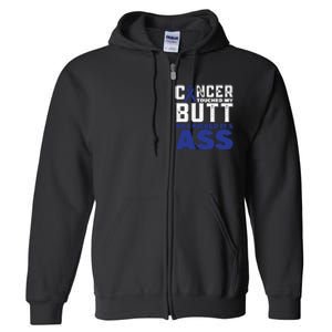 Cancer Touched My Butt So I Kicked Its Ass Funny Colon Cancer Awareness Full Zip Hoodie