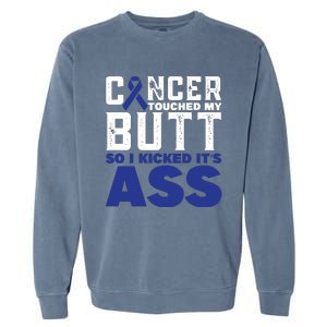 Cancer Touched My Butt So I Kicked Its Ass Funny Colon Cancer Awareness Garment-Dyed Sweatshirt