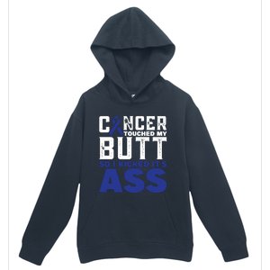 Cancer Touched My Butt So I Kicked Its Ass Funny Colon Cancer Awareness Urban Pullover Hoodie